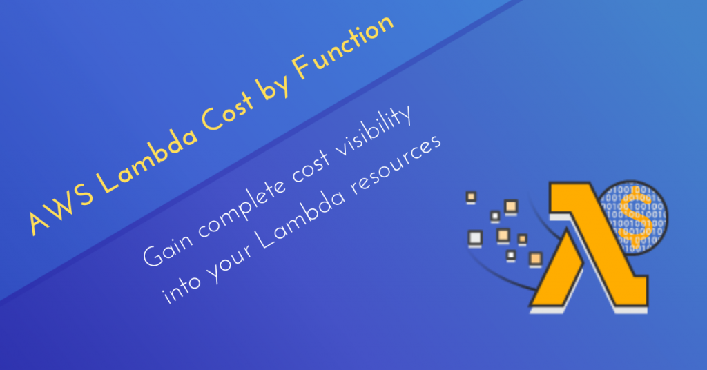 AWS Lambda cost by function Keep tabs on your cloud cost