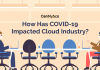 COVID-19 Impacted Cloud Industry